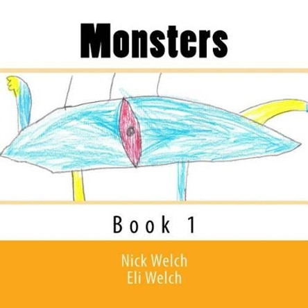 Monsters: Book 1 by Eli Welch 9780692668351