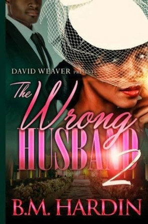 The Wrong Husband 2 by B M Hardin 9780692670255