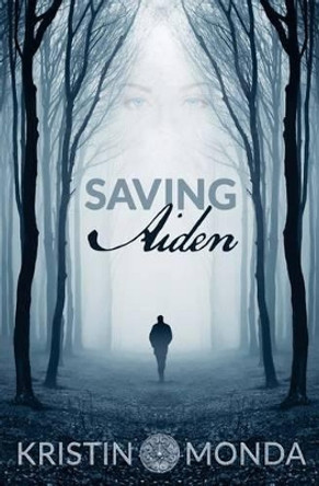 Saving Aiden by Kristin Michelle Monda 9780692671788