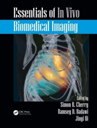 Essentials of In Vivo Biomedical Imaging by Simon R. Cherry