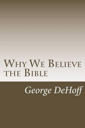 Why We Believe the Bible by Bradley S Cobb 9780692673188