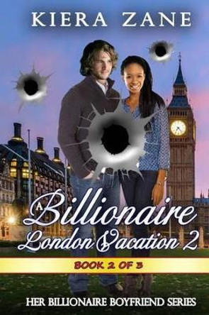 A Billionaire London Vacation 2 by Kiera Zane 9780692676608