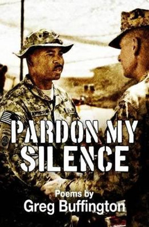 Pardon My Silence by Greg Buffington 9780692684443