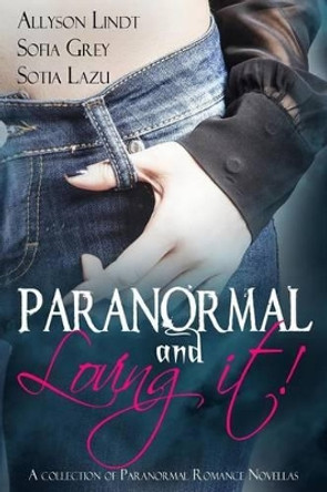 Paranormal and Loving it! by Sofia Grey 9780692685037