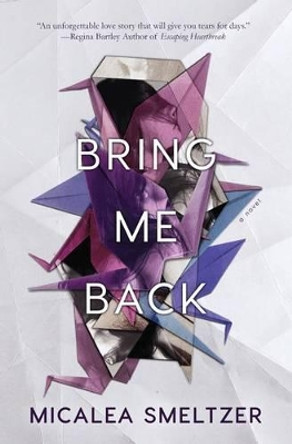 Bring Me Back by Micalea Smeltzer 9780692703922