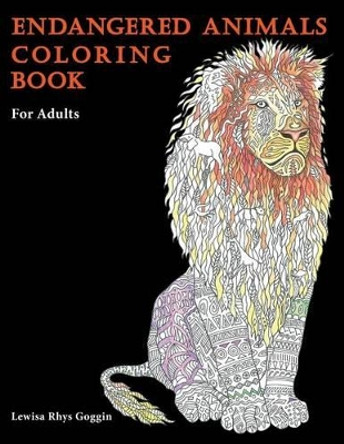 Endangered Animals Coloring Book: For Adults by Lewisa Rhys Goggin 9780692718476