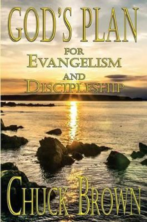 God's Plan for Evangelism and Discipleship by Chuck Brown 9780692729182