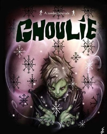 Ghoulie: A zombie fairy tale by Chad Tennant 9780692744963