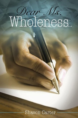 Dear Ms. Wholeness by Shavon Carter 9780692787229