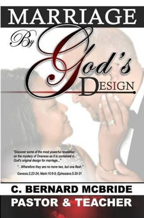 Marriage, by Gods Design by C Bernard McBride 9780692828939