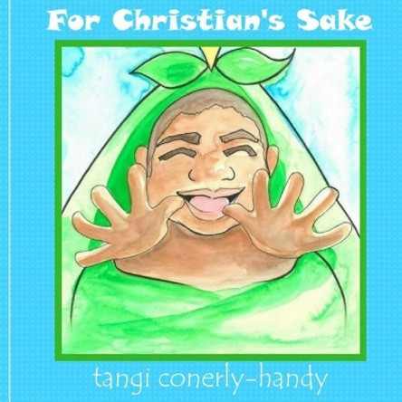 For Christian's Sake by Tangi Conerly-Handy 9780692856383