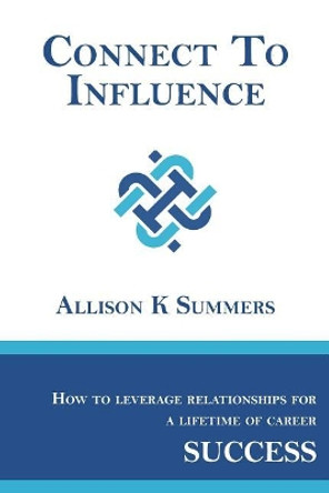 Connect To Influence: Leveraging Relationships for a Lifetime of Career Success by Gordon Tredgold 9780692867051