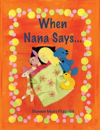 When Nana Says... by Shannon Moore Fitzgerald 9780692884904