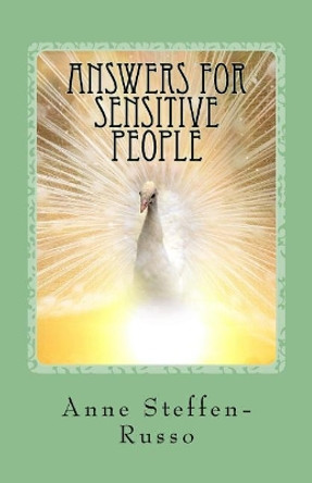 Answers for Sensitive People: Stories & Exercises to Live Life with More Harmony and Balance by Anne Steffen-Russo 9780692885505