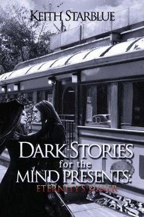 Dark Stories For The Mind Presents: Eternity's Diner by Keith Starblue 9780692885857