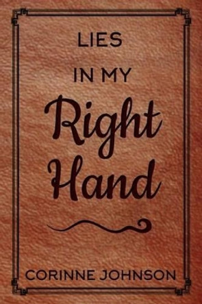 Lies in My Right Hand by Corinne Johnson 9780692691212