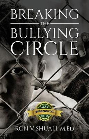 Breaking the Bullying Circle by Ron V Shuali M Ed 9780692751732