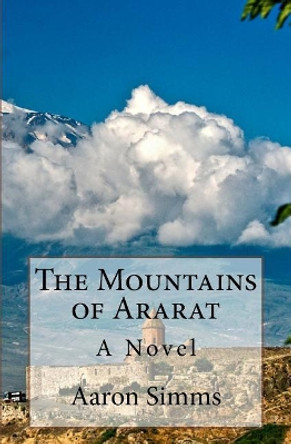 The Mountains of Ararat by Aaron Simms 9780692769027