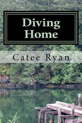 Catee Ryan: Stories of Diving Deep and Finding Home by Catee Ryan 9780692896419