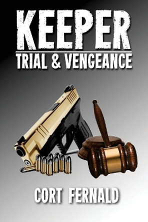 Keeper: Trial & Vengeance by Cort Fernald 9780692908327