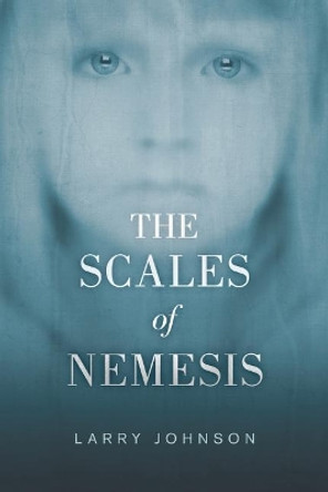 The Scales of Nemesis by Larry Johnson 9780692912614