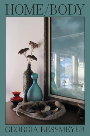 Home/Body by Georgia Ressmeyer 9780692912874