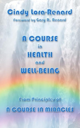 A Course in Health and Well-Being by Cindy Lora-Renard 9780692916353