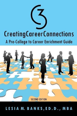 C3 CreatingCareerConnections: A Pre-College to Career Enrichment Guide by Lesia M Banks 9780692963425