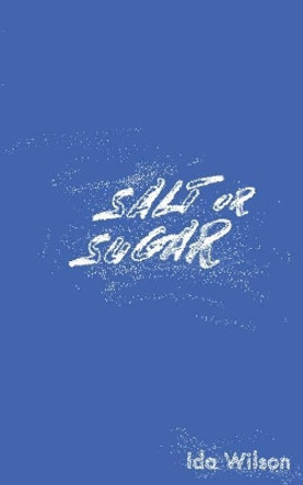 Salt or Sugar by Ida Wilson 9780692967454