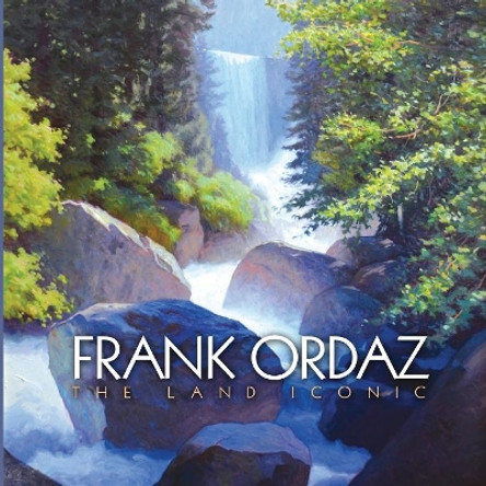 Frank Ordaz: The Land Iconic by Frank Ordaz 9780692970621