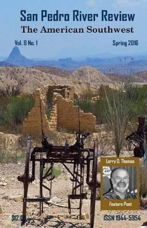 San Pedro River Review Vol.8 No.1 Spring 2016 by J Alfier 9780692635315