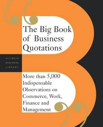 The Big Book Of Business Quotations by Perseus Publishing 9780738208480