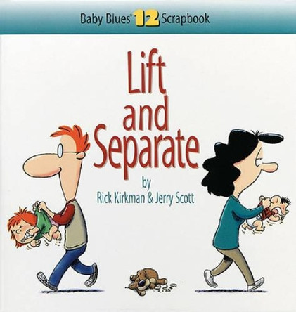 Lift and Separate: Baby Blues Scrapbook No. 12 by Rick Kirkman 9780740704550
