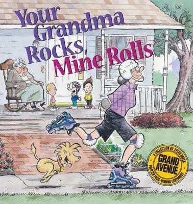 Your Grandma Rocks, Mine Rolls: A Grand Avenue Collection by Steve Breen 9780740718496