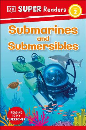 DK Super Readers Level 2: Submarines and Submersibles by DK 9780744067163