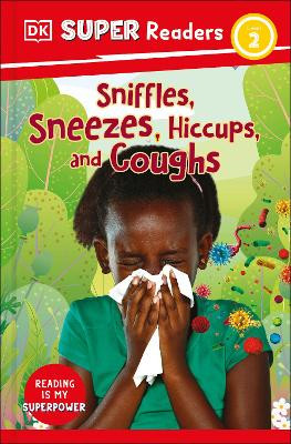 DK Super Readers Level 2 Sniffles, Sneezes, Hiccups, and Coughs by DK 9780744068146