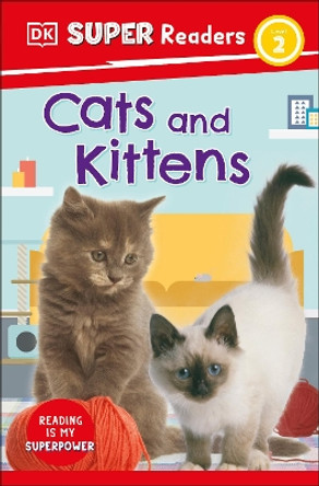DK Super Readers Level 2 Cats and Kittens by DK 9780744071016