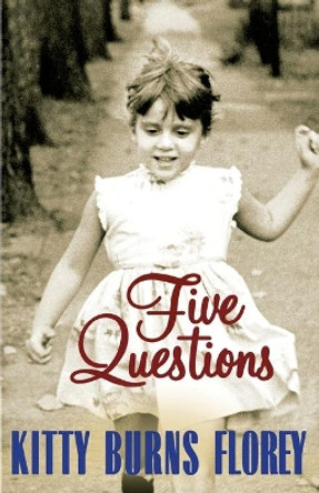 Five Questions by Kitty Burns Florey 9780759550209