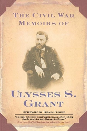 The Civil War Memoirs of Ulysses S. Grant by Ulysses S Grant 9780765302434