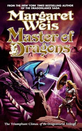 Master of Dragons: The Triumphant Climax of the Dragonvarld Trilogy by Margaret Weis 9780765381804