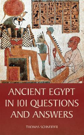 Ancient Egypt in 101 Questions and Answers by Thomas Schneider 9780801452543