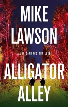 Alligator Alley: A Joe DeMarco Thriller by Mike Lawson 9780802160522