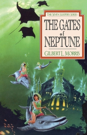 The Gates of Neptune by Gilbert Morris 9780802436825