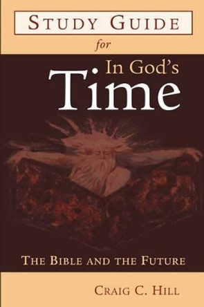 Study Guide for in God's Time by Craig C. Hill 9780802826541