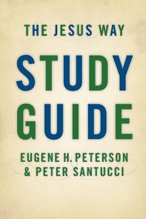 The Jesus Way Study Guide by Eugene H Peterson 9780802845665