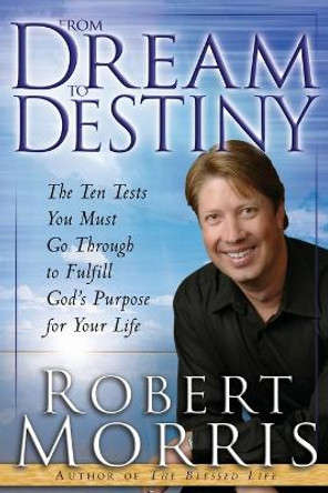 From Dream to Destiny by Robert Morris 9780764217104