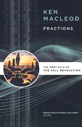 Fractions: The First Half of the Fall Revolution by Ken MacLeod 9780765320681