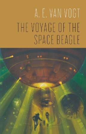 THE Voyage of the Space Beagle by A E Van Vogt 9780765320773