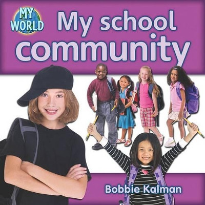 My school community: Communities in My World by Bobbie Kalman 9780778794868