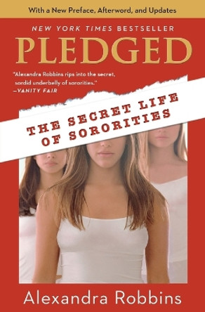 Pledged: The Secret Life of Sororities by Alexandra Robbins 9780786888597